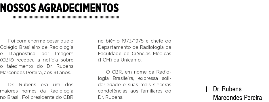 Nossos agradecimentos Foi com enorme pesar que o Colégio Brasileiro de Radiologia e Diagnóstico por Imagem (CBR) rece   