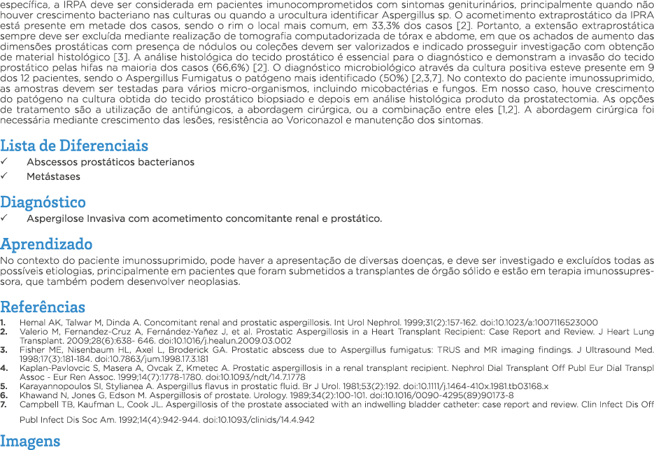 específica, a IRPA deve ser considerada em pacientes imunocomprometidos com sintomas geniturinários, principalmente q   