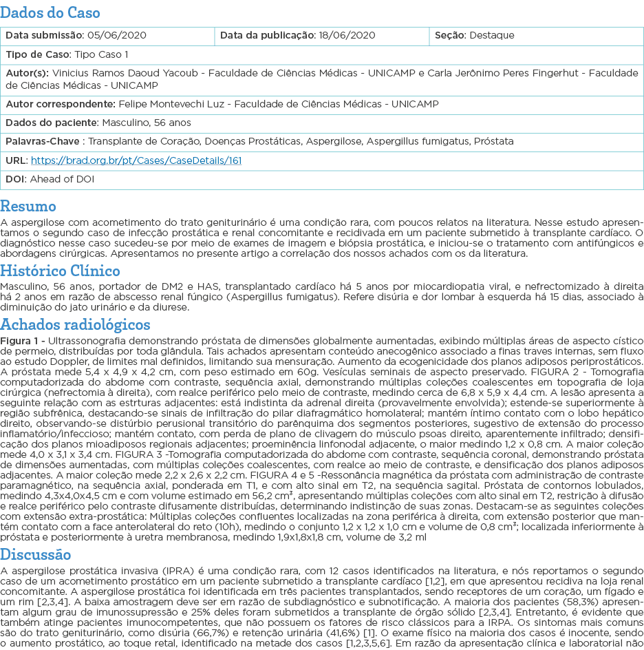 Dados do Caso   Resumo A aspergilose com acometimento do trato geniturinário é uma condição rara, com poucos relatos    