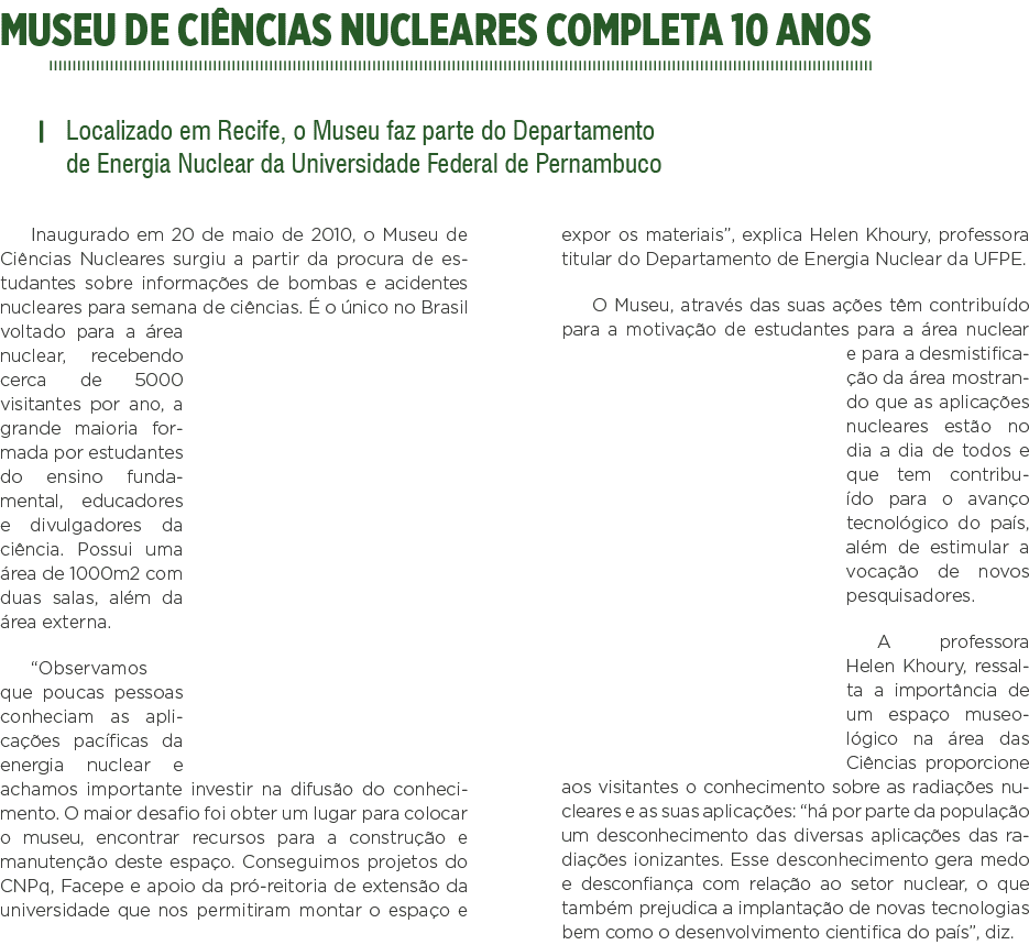 Museu de Ciências Nucleares completa 10 anos   Localizado em Recife, o Museu faz parte do Departamento de Energia Nuc   
