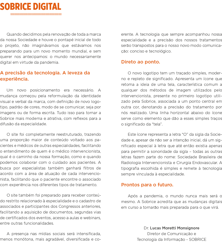 SOBRICE digital Quando decidimos pela renovação de toda a marca da nossa Sociedade e houve o pontapé inicial de todo    