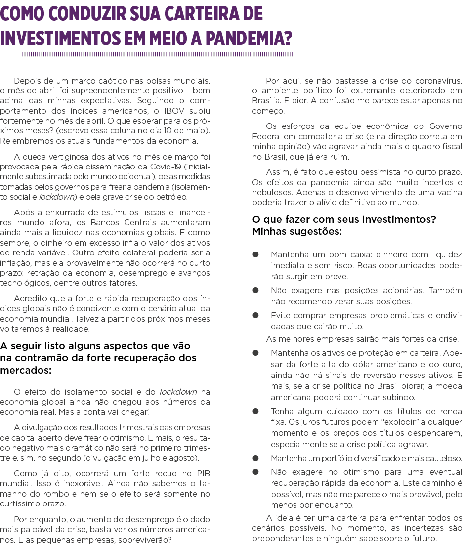 Como conduzir sua carteira de investimentos em meio a pandemia  Depois de um março caótico nas bolsas mundiais, o mês   
