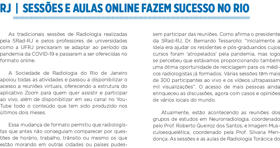 RJ   Sessões e aulas online fazem sucesso no Rio As tradicionais sessões de Radiologia realizadas pela SRad-RJ e pelo   