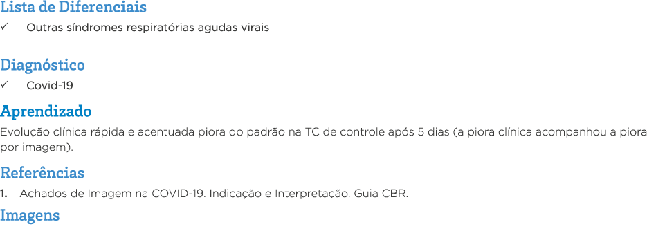 Lista de Diferenciais   Outras síndromes respiratórias agudas virais Diagnóstico   Covid-19 Aprendizado Evolução clín   