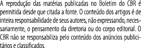 A reprodução das matérias publicadas no Boletim do CBR é permitida desde que citada a fonte  O conteúdo dos artigos é   