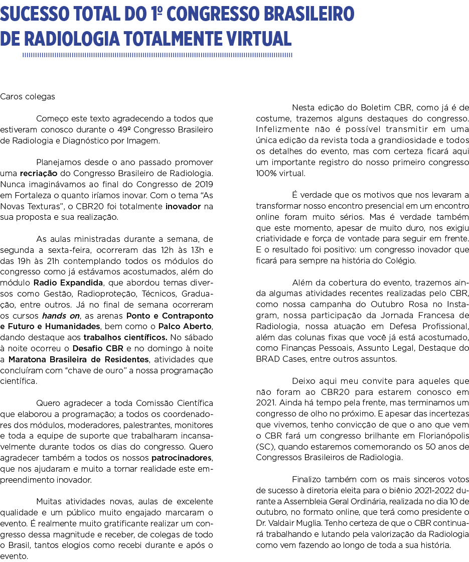 Sucesso total do 1  Congresso Brasileiro de Radiologia totalmente Virtual Caros colegas  Começo este texto agradecend   