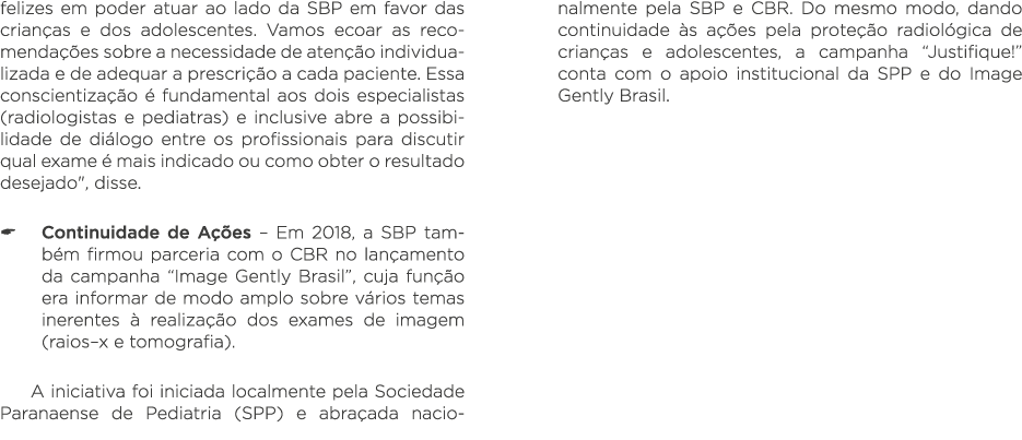 felizes em poder atuar ao lado da SBP em favor das crianças e dos adolescentes  Vamos ecoar as recomendações sobre a    