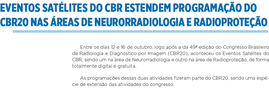 Eventos satélites do CBR estendem programação do CBR20 nas áreas de Neurorradiologia e Radioproteção Entre os dias 12   