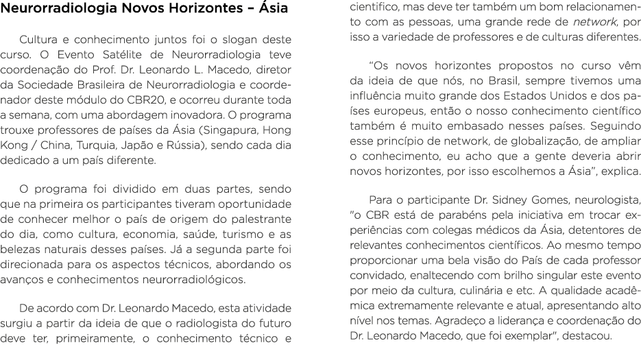 Neurorradiologia Novos Horizontes   Ásia Cultura e conhecimento juntos foi o slogan deste curso  O Evento Satélite de   