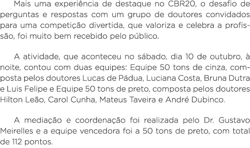 Mais uma experiência de destaque no CBR20, o desafio de perguntas e respostas com um grupo de doutores convidados par   