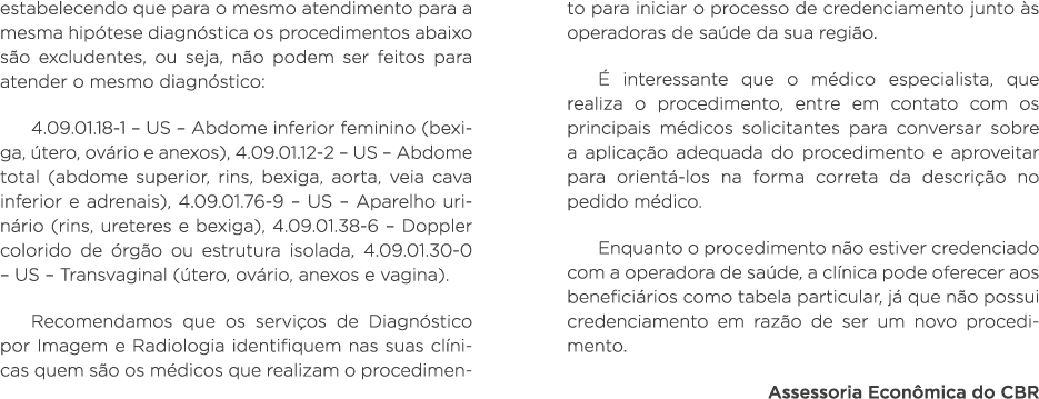 estabelecendo que para o mesmo atendimento para a mesma hipótese diagnóstica os procedimentos abaixo são excludentes,   