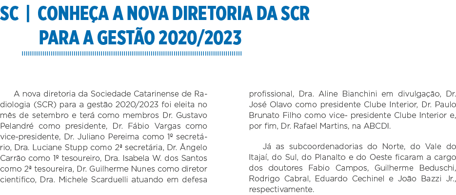 SC   Conheça a nova diretoria da SCR para a gestão 2020 2023 A nova diretoria da Sociedade Catarinense de Radiologia    