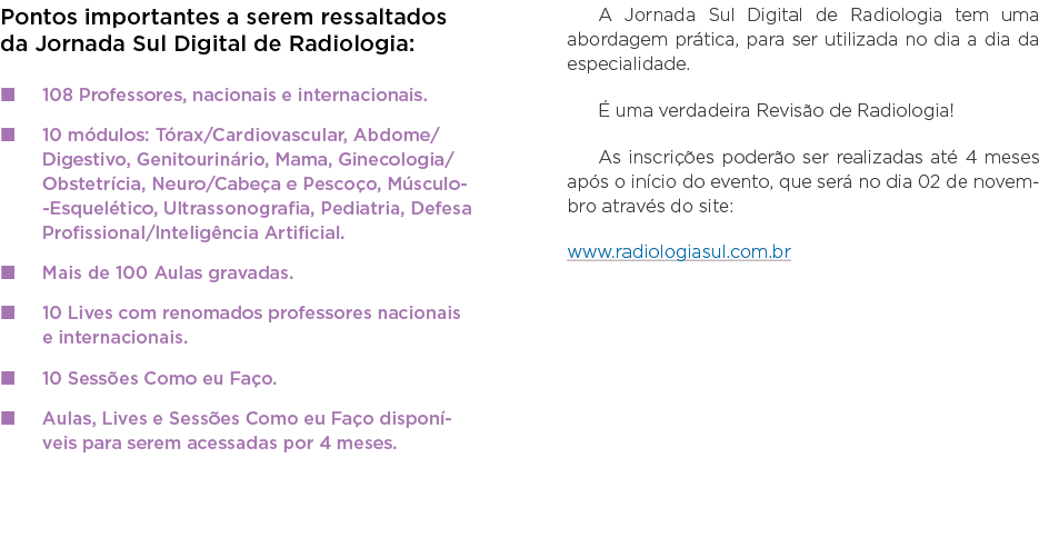Pontos importantes a serem ressaltados da Jornada Sul Digital de Radiologia:   108 Professores, nacionais e internaci   