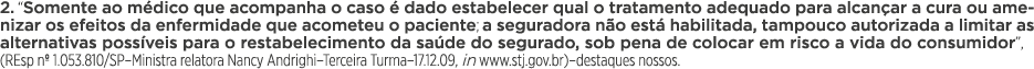  2   Somente ao médico que acompanha o caso é dado estabelecer qual o tratamento adequado para alcançar a cura ou ame   