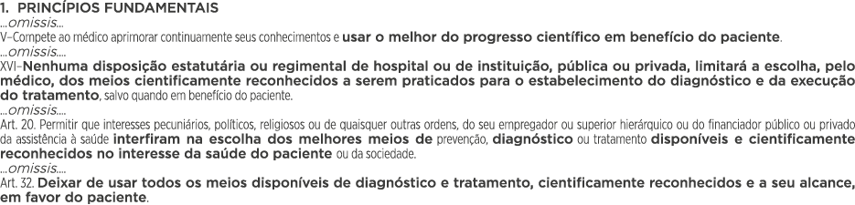  1  PRINCÍPIOS FUNDAMENTAIS    omissis    V Compete ao médico aprimorar continuamente seus conhecimentos e usar o mel   
