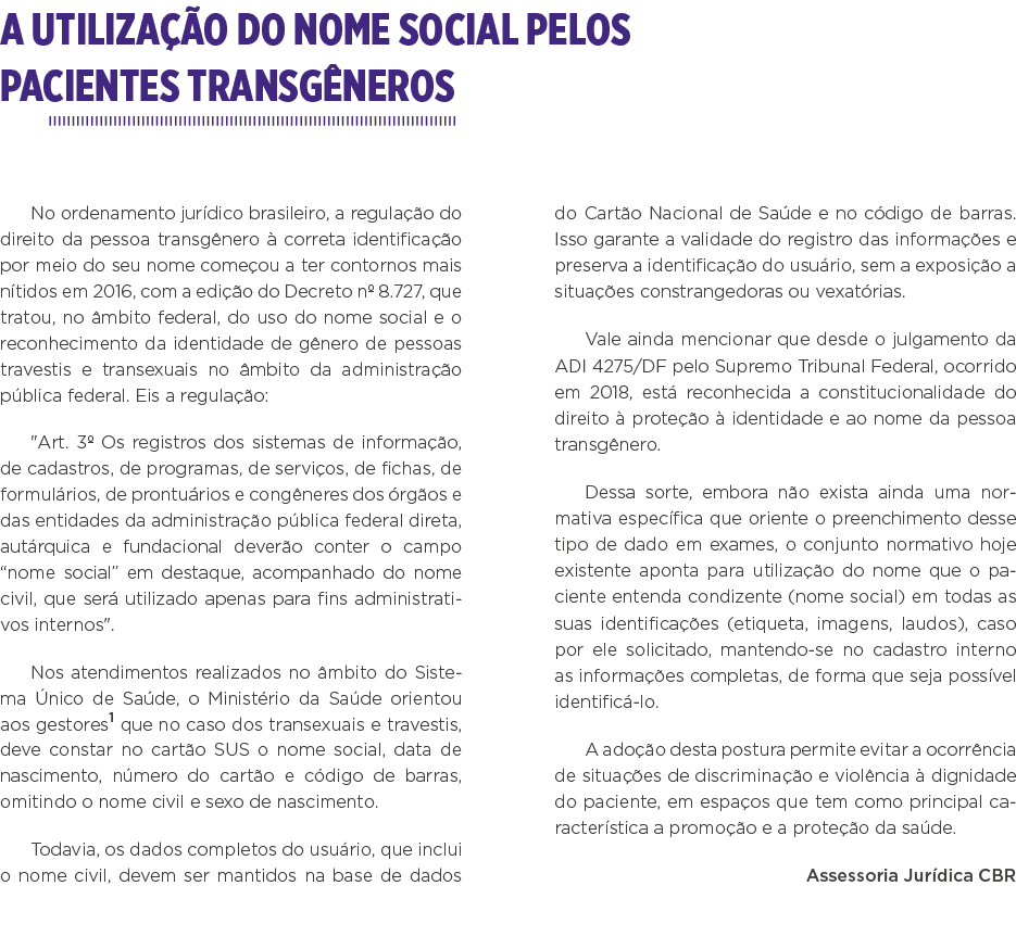 A utilização do nome social pelos pacientes transgêneros No ordenamento jurídico brasileiro, a regulação do direito d   