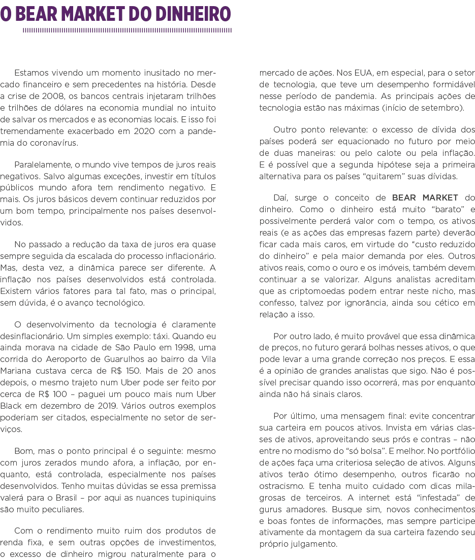 O BEAR MARKET do dinheiro Estamos vivendo um momento inusitado no mercado financeiro e sem precedentes na história  D   