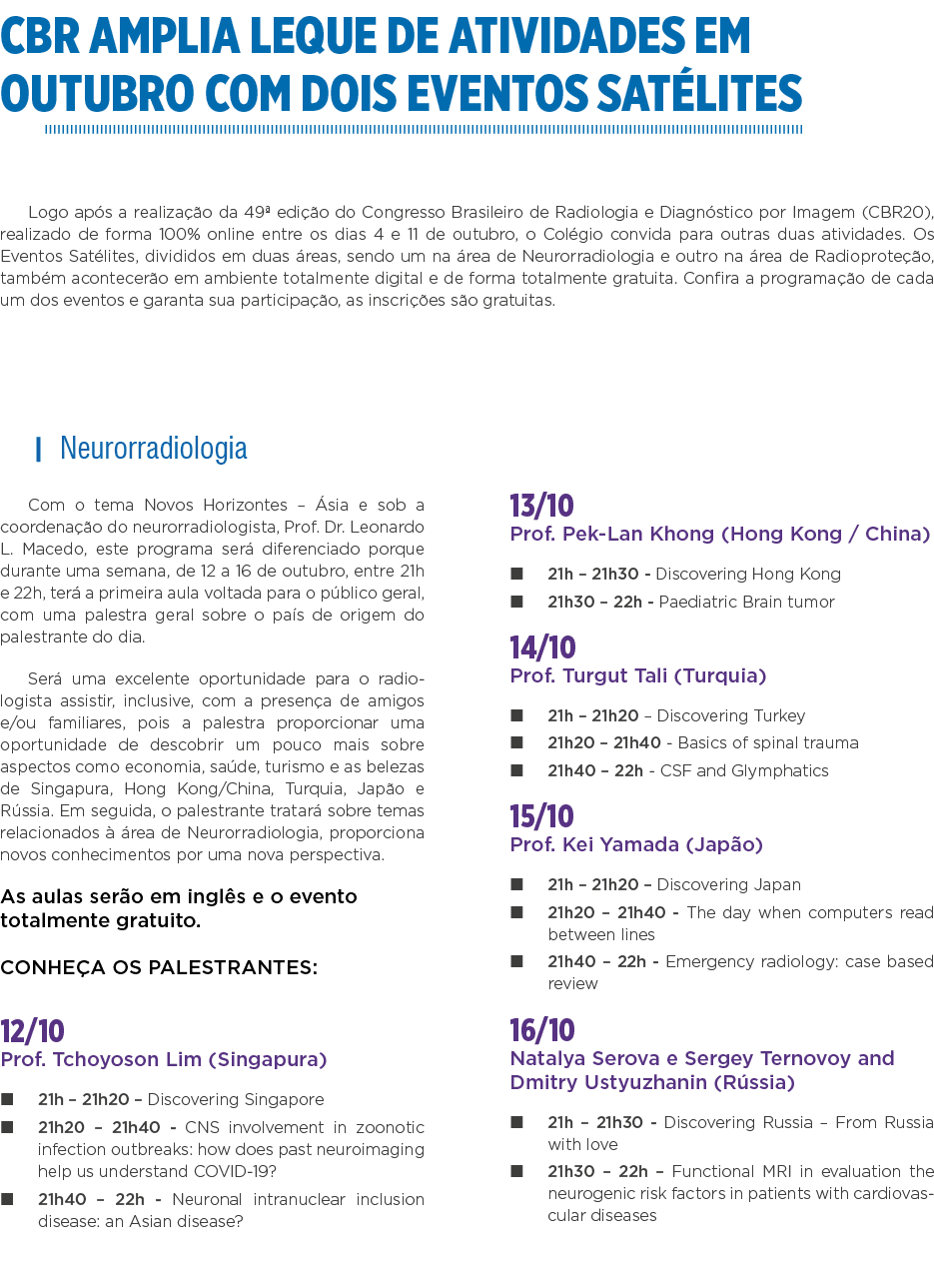 CBR amplia leque de atividades em outubro com dois Eventos Satélites Logo após a realização da 49  edição do Congress   