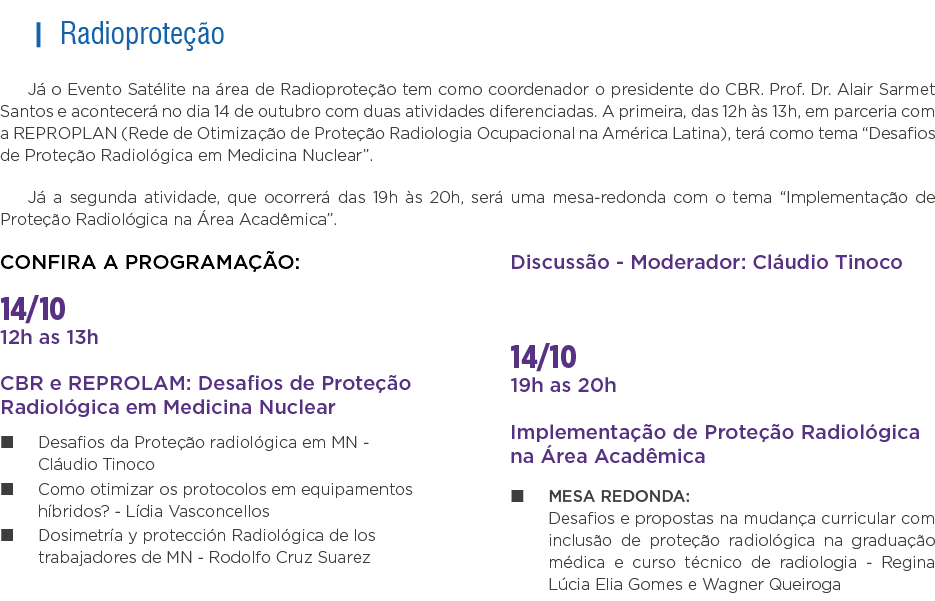   Radioproteção Já o Evento Satélite na área de Radioproteção tem como coordenador o presidente do CBR  Prof  Dr  Ala   
