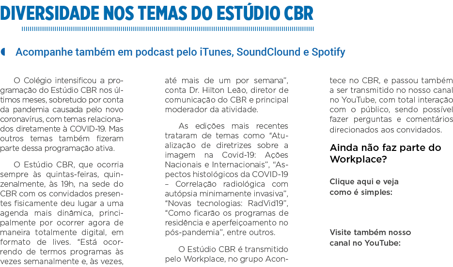 Diversidade nos temas do Estúdio CBR   Acompanhe também em podcast pelo iTunes, SoundClound e Spotify O Colégio inten   