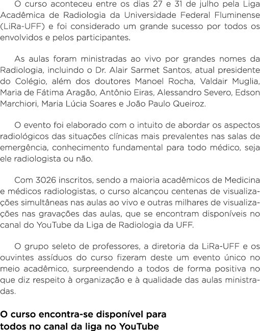 O curso aconteceu entre os dias 27 e 31 de julho pela Liga Acadêmica de Radiologia da Universidade Federal Fluminense   