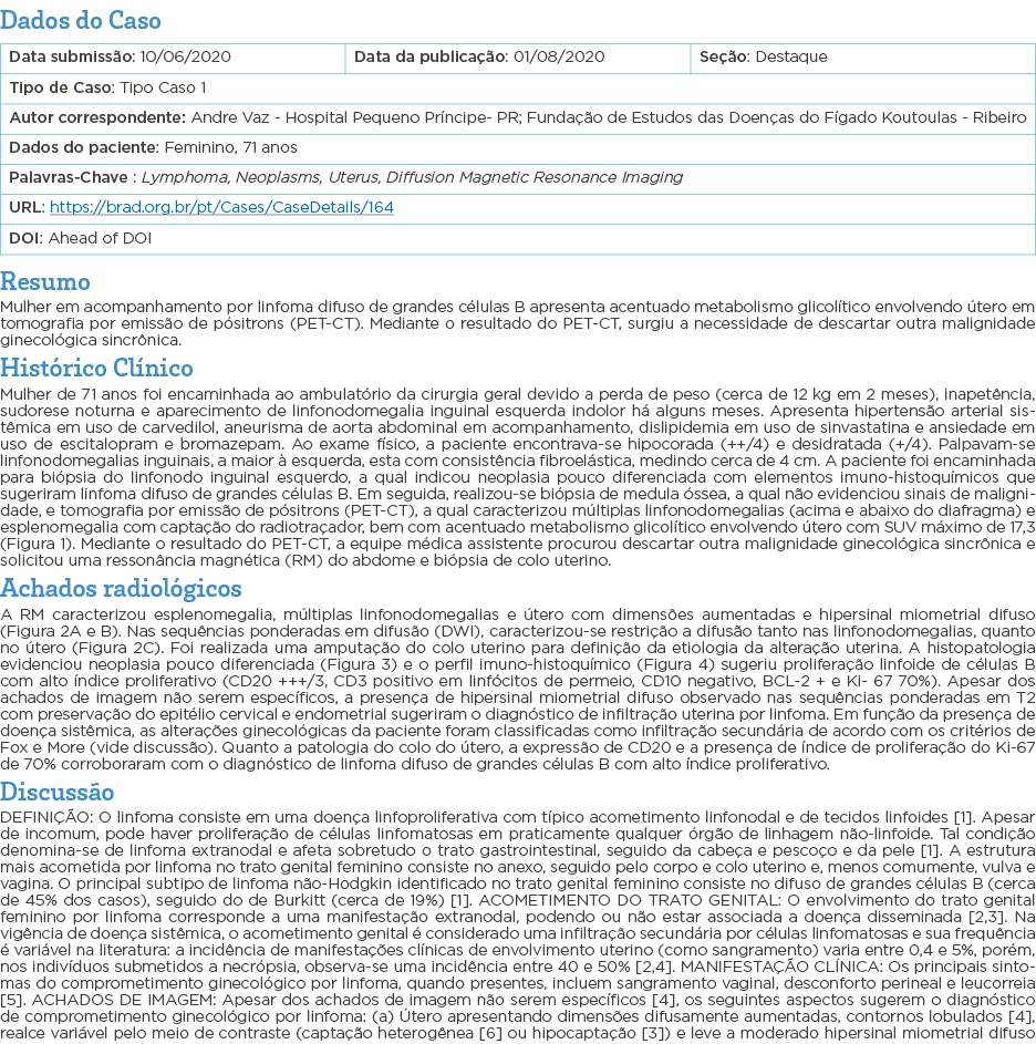 Dados do Caso   Resumo Mulher em acompanhamento por linfoma difuso de grandes células B apresenta acentuado metabolis   