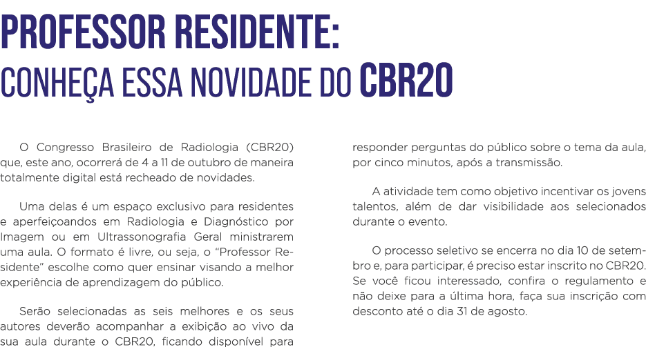 Professor Residente: conheça essa novidade do CBR20 O Congresso Brasileiro de Radiologia (CBR20) que, este ano, ocorr   