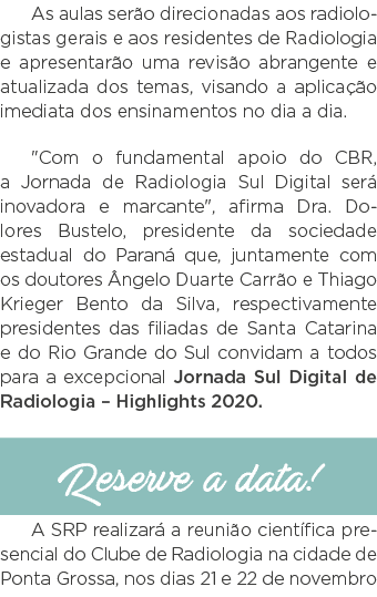As aulas serão direcionadas aos radiologistas gerais e aos residentes de Radiologia e apresentarão uma revisão abrang   