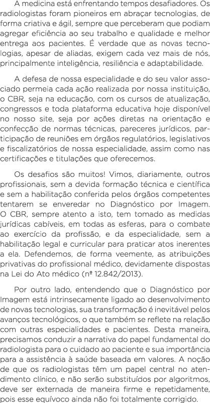 A medicina está enfrentando tempos desafiadores  Os radiologistas foram pioneiros em abraçar tecnologias, de forma cr   