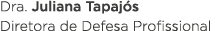 Dra  Juliana Tapajós Diretora de Defesa Profissional