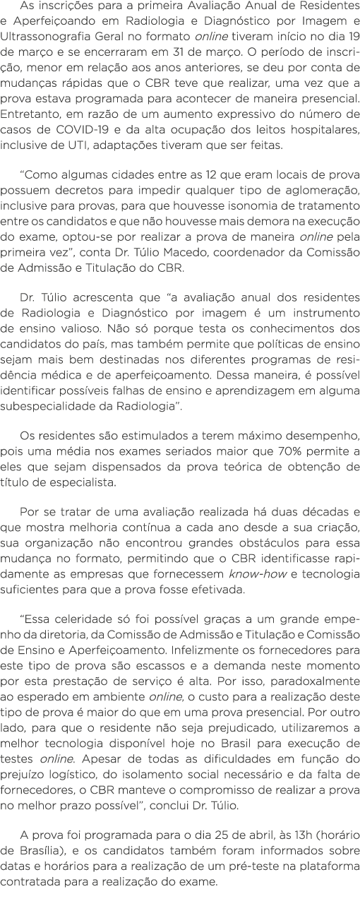 As inscrições para a primeira Avaliação Anual de Residentes e Aperfeiçoando em Radiologia e Diagnóstico por Imagem e    