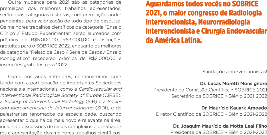 Outra mudança para 2021 são as categorias de premiação dos melhores trabalhos apresentados; serão duas categorias dis   