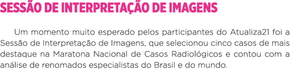 SESSÃO DE INTERPRETAÇÃO DE IMAGENS Um momento muito esperado pelos participantes do Atualiza21 foi a Sessão de Interp   