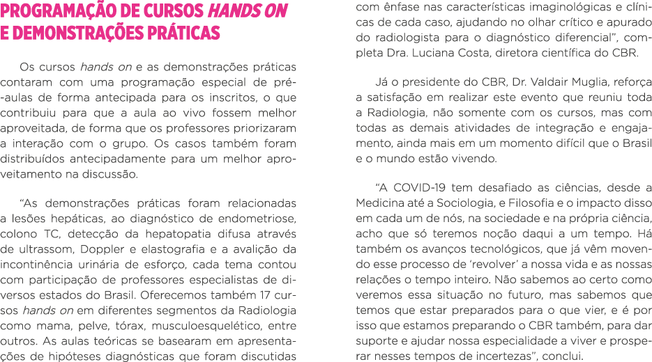 PROGRAMAÇÃO DE CURSOS HANDS ON E DEMONSTRAÇÕES PRÁTICAS Os cursos hands on e as demonstrações práticas contaram com u   
