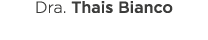 Dra  Thais Bianco