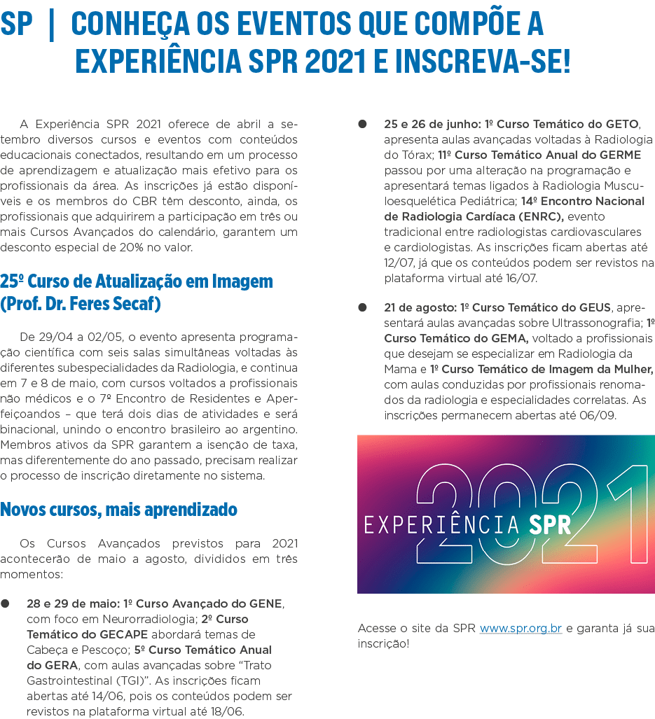 SP   Conheça os eventos que compõe a Experiência SPR 2021 e inscreva-se  A Experiência SPR 2021 oferece de abril a se   