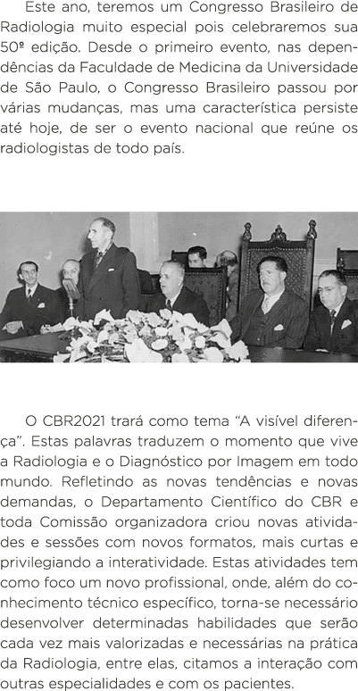 Este ano, teremos um Congresso Brasileiro de Radiologia muito especial pois celebraremos sua 50  edição  Desde o prim   