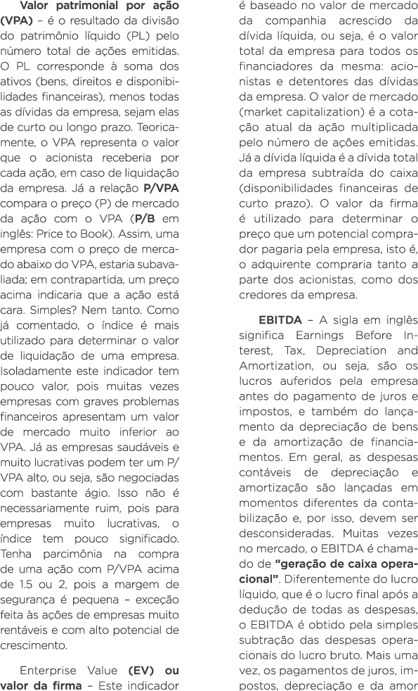Valor patrimonial por ação (VPA)   é o resultado da divisão do patrimônio líquido (PL) pelo número total de ações emi   