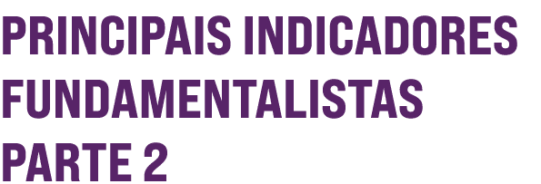 Principais indicadores fundamentalistas Parte 2 