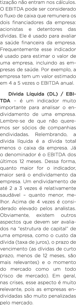 tização não entram nos cálculos  O EBITDA pode ser considerado o fluxo de caixa que remunera os dois financiadores da   