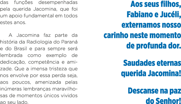 das funções desempenhadas pela querida Jacomina, que foi um apoio fundamental em todos estes anos  A Jacomina faz par   