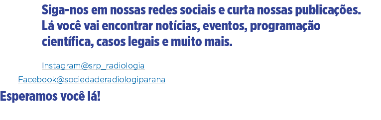 Siga-nos em nossas redes sociais e curta nossas publicações  Lá você vai encontrar notícias, eventos, programação cie   