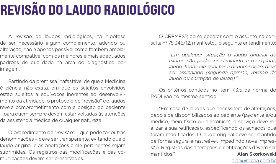 REVISÃO DO LAUDO RADIOLÓGICO A revisão de laudos radiológicos, na hipótese de ser necessário algum complemento, adend   