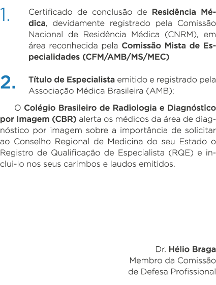 1  Certificado de conclusão de Residência Médica, devidamente registrado pela Comissão Nacional de Residência Médica    