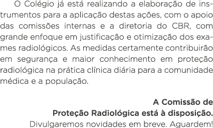 O Colégio já está realizando a elaboração de instrumentos para a aplicação destas ações, com o apoio das comissões in   