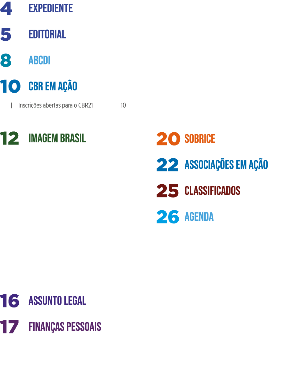 Expediente 4 Editorial 5 ABCDI 8 CBR em ação 10   Inscrições abertas para o CBR21 10 Imagem Brasil 12 Capa 14 Assunto   