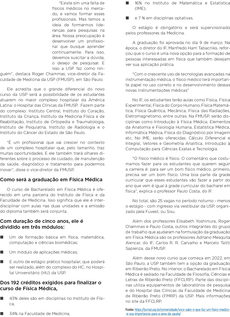  Existe sim uma falta de físicos médicos no mercado, e vamos formar esses profissionais  Mas temos a ideia de formarm   