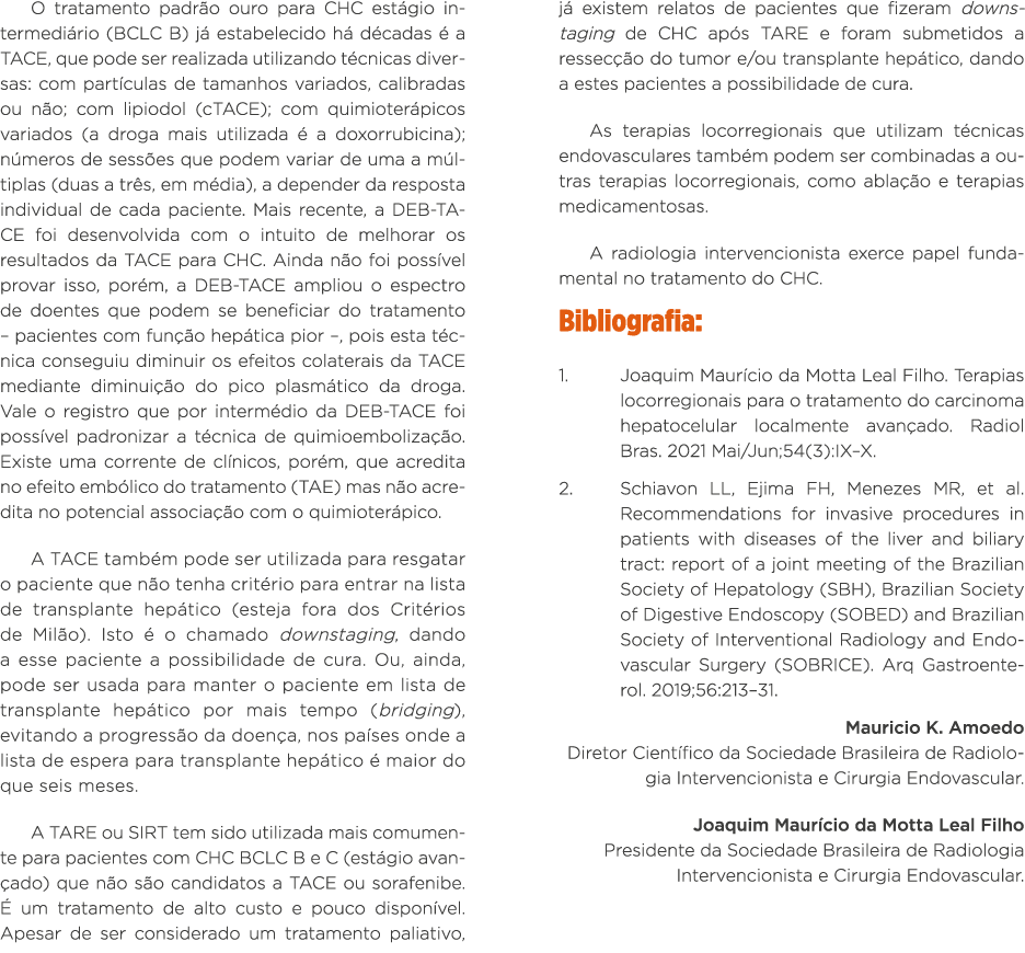 O tratamento padrão ouro para CHC estágio intermediário (BCLC B) já estabelecido há décadas é a TACE, que pode ser re   