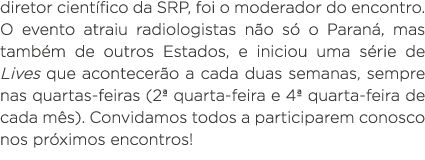 diretor científico da SRP, foi o moderador do encontro  O evento atraiu radiologistas não só o Paraná, mas também de    