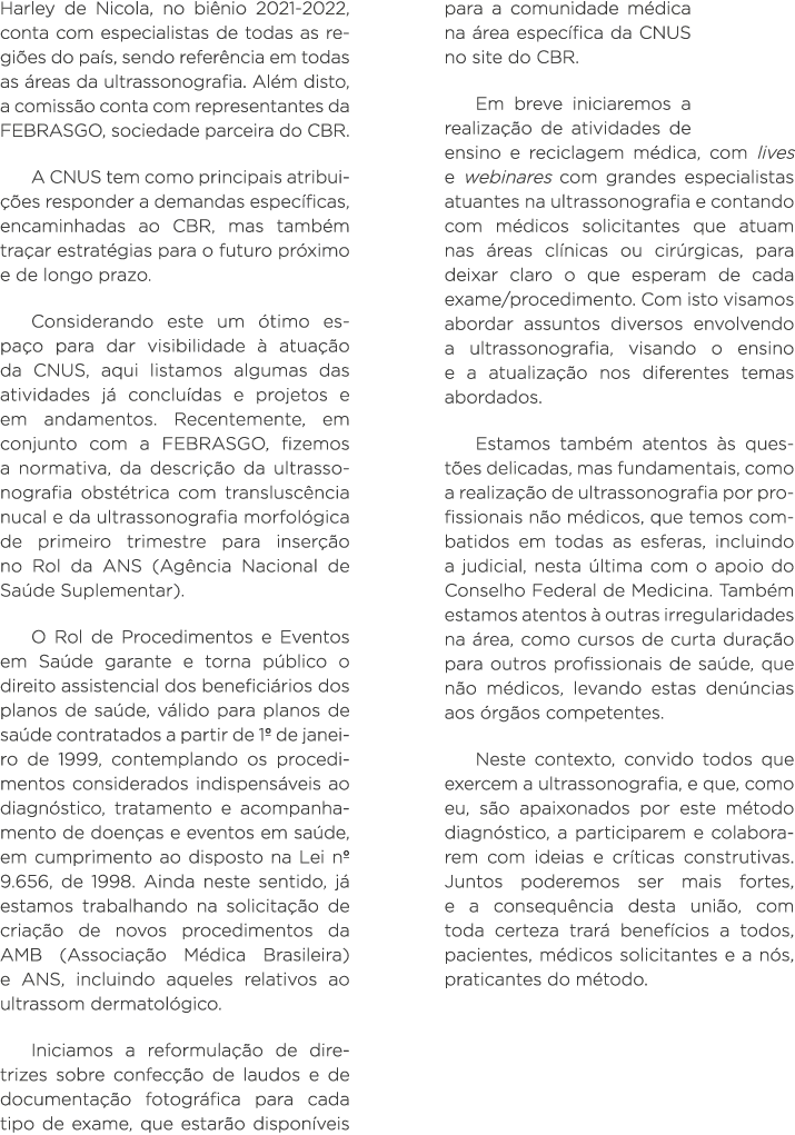 Harley de Nicola, no biênio 2021-2022, conta com especialistas de todas as regiões do país, sendo referência em todas   